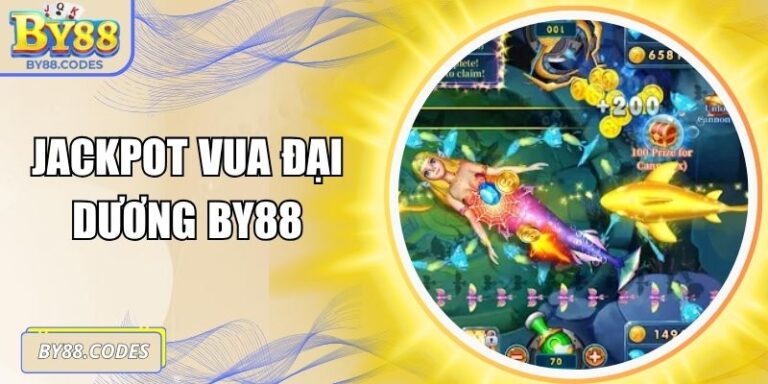 Jackpot Vua Đại Dương By88 Chạm Kho Báu Dưới Biển Sâu 2 Jackpot Vua Đại Dương By88